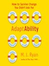 AdaptAbility (MP3): How to Survive Change You Didn't Ask For
